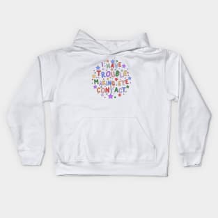 I Have Trouble Making Eye Contact - Embracing Neurodiversity and Understanding Autism Kids Hoodie